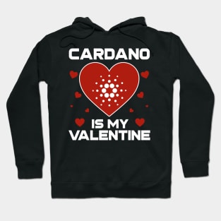 Cardano Is My Valentine ADA Coin To The Moon Crypto Token Cryptocurrency Blockchain Wallet Birthday Gift For Men Women Kids Hoodie